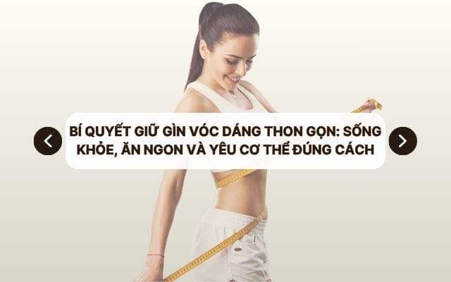 bi quyet giu gin voc dang thon gon