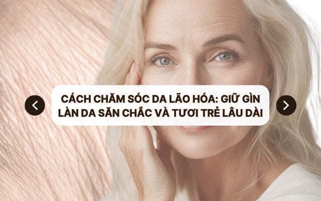 cach cham soc da lao hoa