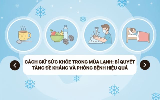 Cách giữ sức khỏe trong mùa lạnh: Bí quyết tăng đề kháng và phòng bệnh hiệu quả