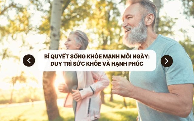Bí quyết sống khỏe mạnh mỗi ngày: Duy trì sức khỏe và hạnh phúc