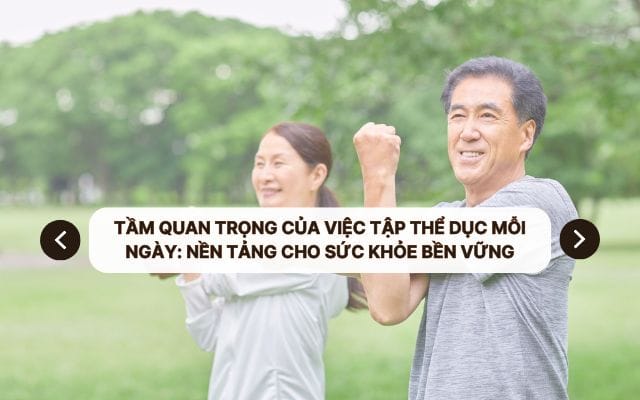Tầm quan trọng của việc tập thể dục mỗi ngày: Nền tảng cho sức khỏe bền vững
